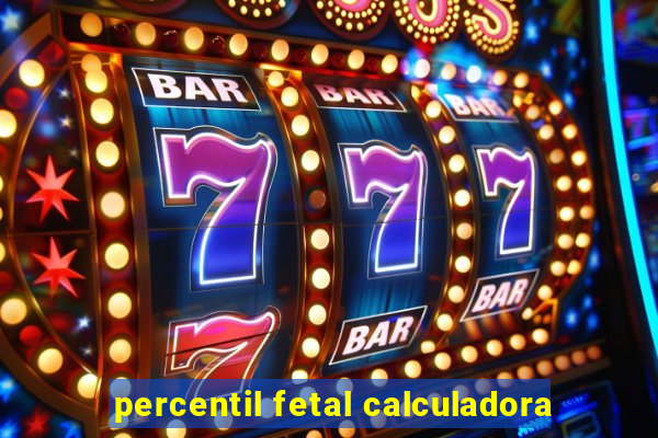 percentil fetal calculadora